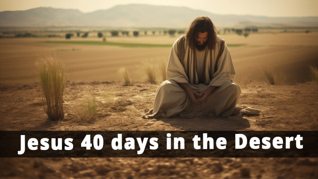 Jesus 40 days in the Desert