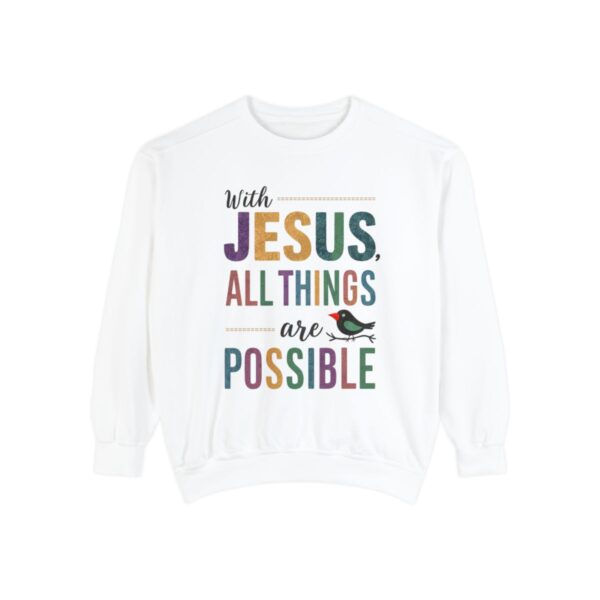 With Jesus all Things are Possible - Unisex Garment-Dyed Sweatshirt