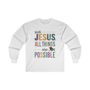 With Jesus all things are Possible Unisex Ultra Cotton Long Sleeve Tee